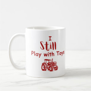 BIg Boy Quote: I Still Play with Toys  Coffee Mug