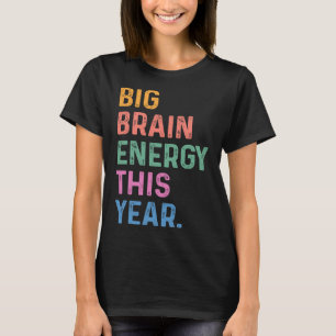 Big Brain Energy This Year Funny Byck To School Te T-Shirt