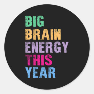 Big Brain Energy This Year Funny Trendy Back To Sc Classic Round Sticker