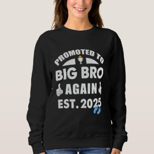 Big Bro Again Promoted to Big Brother Again 2025 I Sweatshirt