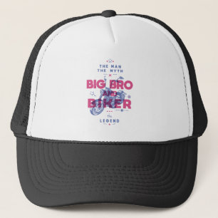 Big bro and biker the man the myth the legend trucker hat