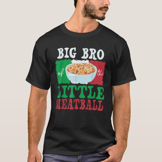 Big bro of Little Meatball Italian Themed Birthday T-Shirt (Front)