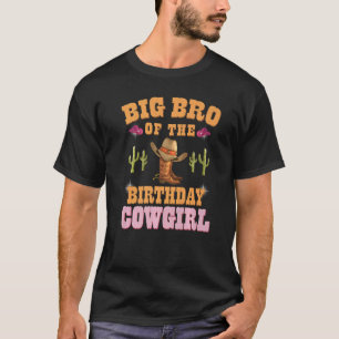 Big Bro Of The Birthday Cowgirl Western Themed Bda T-Shirt