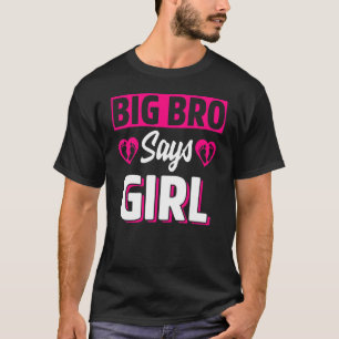 Big Bro Says Girl Cute Gender Reveal Team Pink Bab T-Shirt