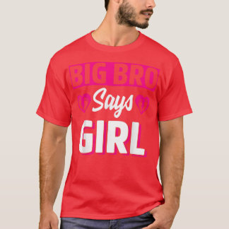 Big Bro Says Girl Cute Gender Reveal Team Pink Bab T-Shirt