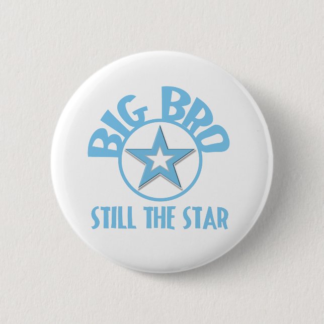 Big Bro Still the Star 6 Cm Round Badge (Front)