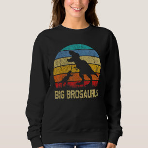 Big BroSaurus T Rex Dinosaur Big Brother Saurus Fa Sweatshirt
