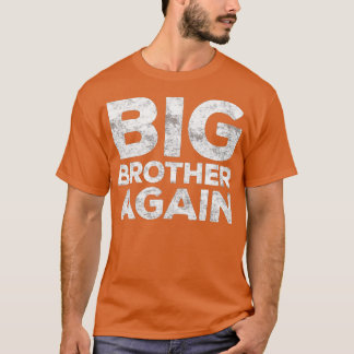 Big Brother Again  Bro  T-Shirt