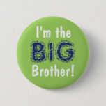 Big brother button/pin 6 cm round badge<br><div class="desc">Big brother button/pin</div>