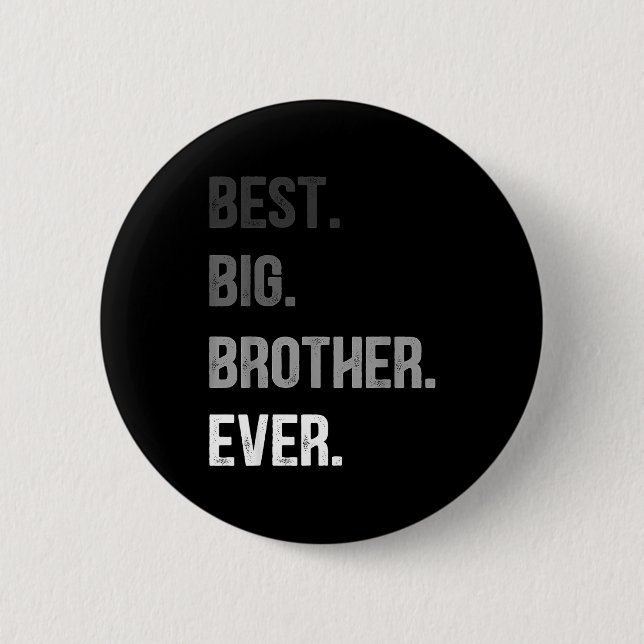 Big Brother Ever Teenager Older Sibling For Boys K 6 Cm Round Badge (Front)