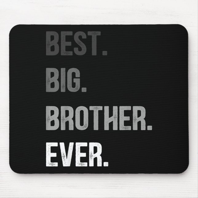 Big Brother Ever Teenager Older Sibling For Boys K Mouse Pad (Front)