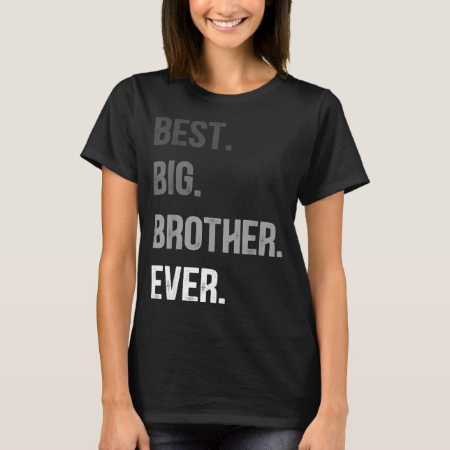 Big Brother Ever Teenager Older Sibling For Boys K T-Shirt (Front)
