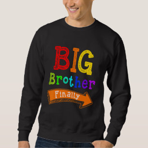 Big Brother Finally For Boys & Elder Brothers Sweatshirt