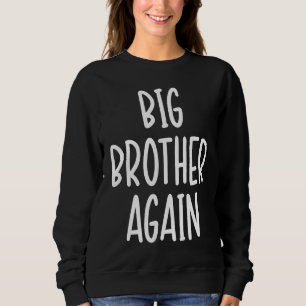Big Brother Finally Novelty for Boys & Older Broth Sweatshirt