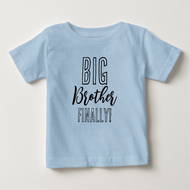 Big Brother FINALLY Sibling Matching  Baby T-Shirt (Front)