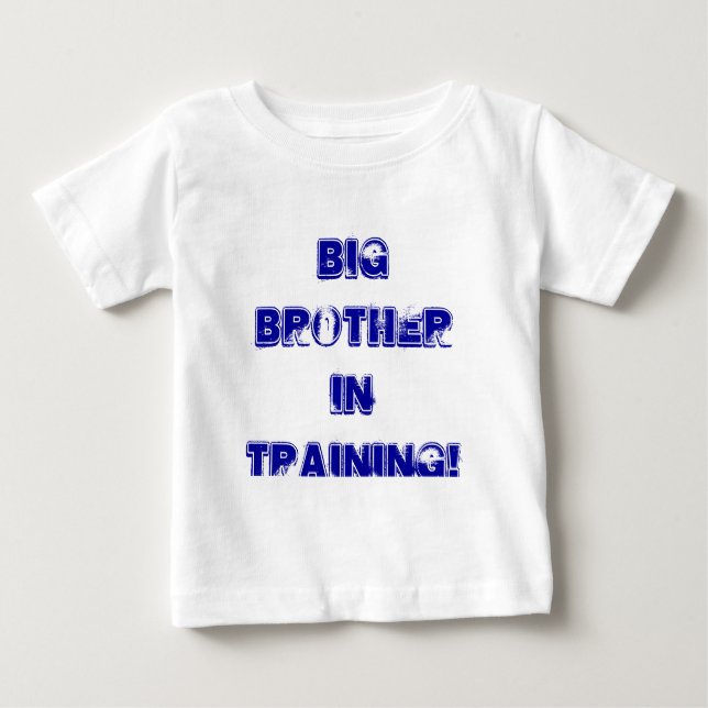 BIG BROTHER IN TRAINING! BABY T-Shirt (Front)