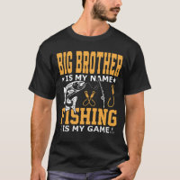 BIG BROTHER Is My Name Fishing Is My Game