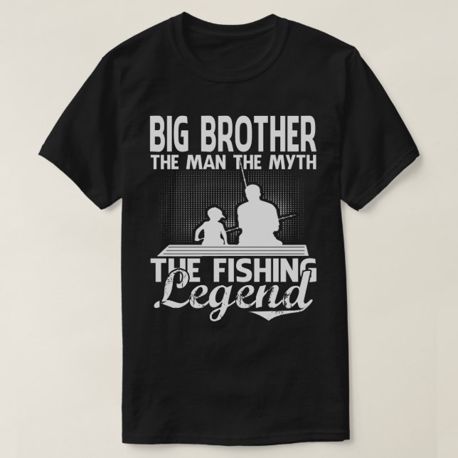 BIG BROTHER Man Myth Fishing Legend Father's Day T-Shirt (Design Front)