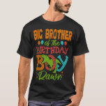 BIG BROTHER Of The Birthday Boy Rawr Dinosaur T-Shirt<br><div class="desc">Birthday Boy Rawr Dinosaur,  Birthday Boy Rawr T-rex,  Birthday Boy Dinosaur,  Birthday Boy T-Rex,  Birthday Dinosaur,  Birthday T-Rex,  BIG BROTHER</div>