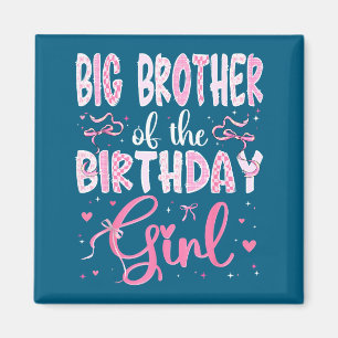 Big Brother Of The Birthday Girl Matching Nk Coque Magnet