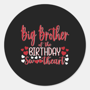 Big Brother Of The Birthday Sweetheart Birthday Gi Classic Round Sticker