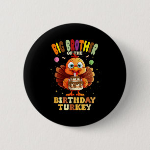Big Brother Of The Birthday Turkey Family 1st Birt 6 Cm Round Badge