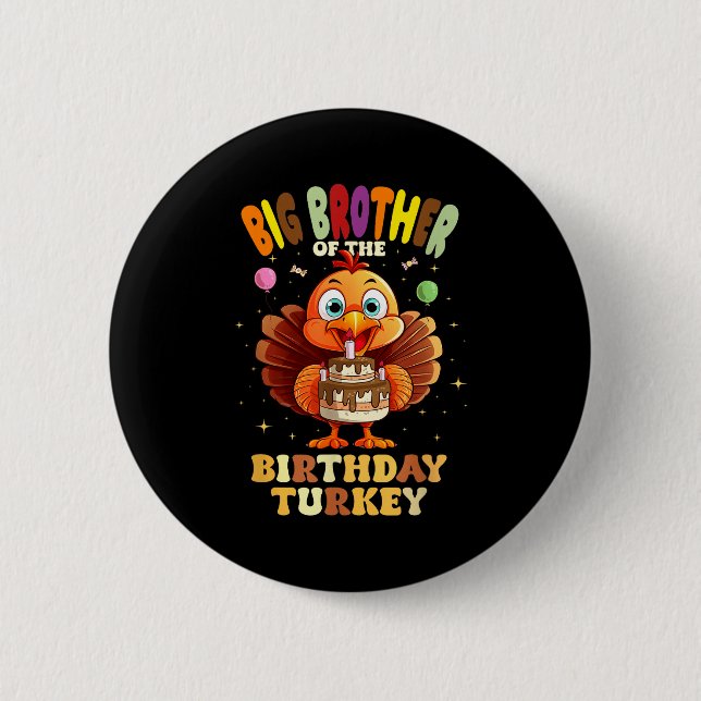 Big Brother Of The Birthday Turkey Family 1st Birt 6 Cm Round Badge (Front)