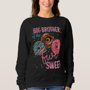 Big Brother Of The Sweet Five 5th Doughnut Bday Pa Sweatshirt