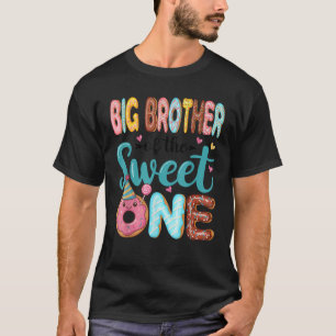Big Brother Of The Sweet One 1st Birthday Girl Don T-Shirt