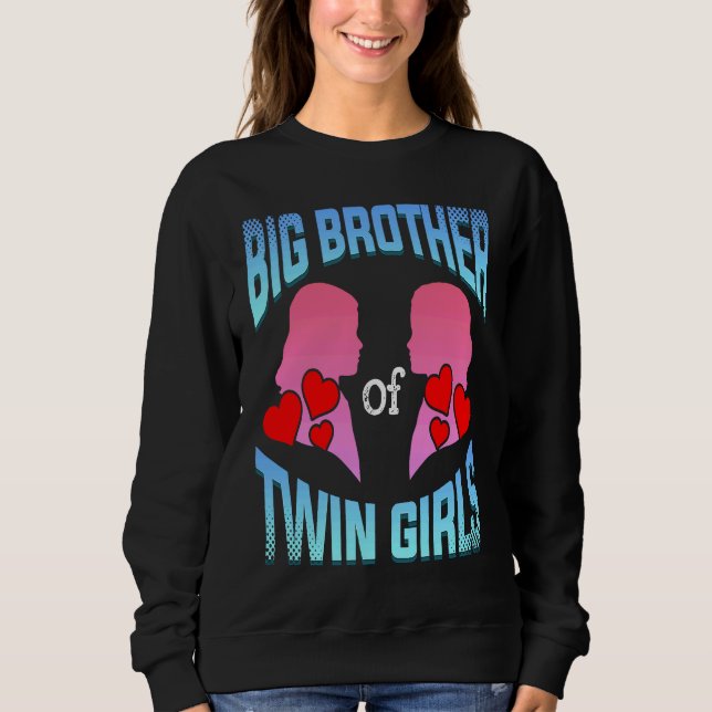 Big Brother Of Twin Girls Twins Siblings Family Si Sweatshirt (Front)