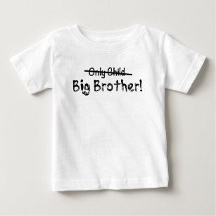 Big Brother (Only Child crossed out) Cute and Funn Baby T-Shirt