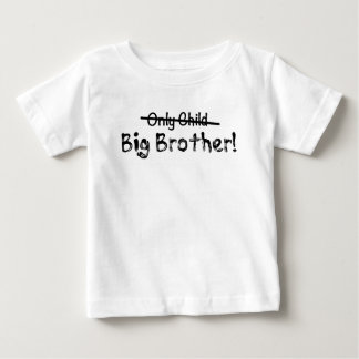 Big Brother (Only Child crossed out) Cute and Funn Baby T-Shirt