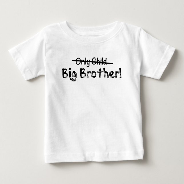 Big Brother (Only Child crossed out) Cute and Funn Baby T-Shirt (Front)