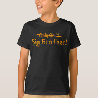 Big Brother (Only Child crossed out) Cute and Funn T-Shirt