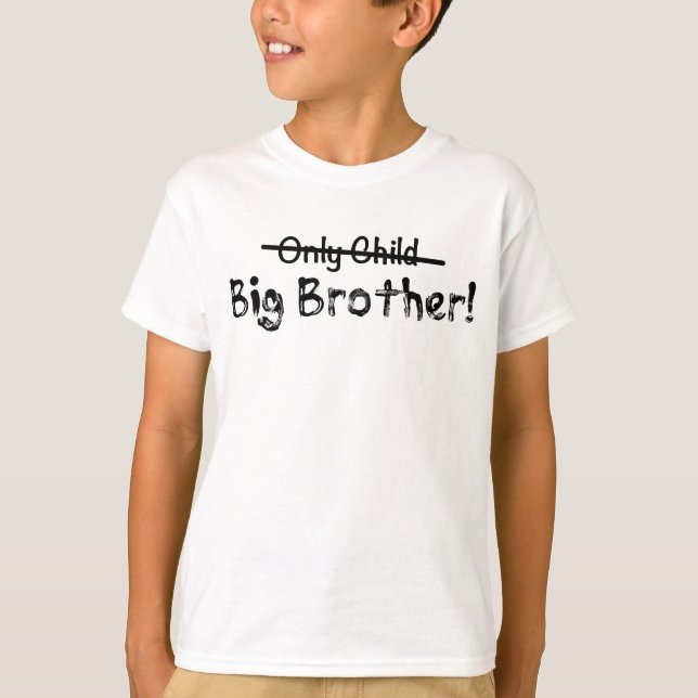 Big Brother (Only Child crossed out) Cute and Funn T-Shirt (Front)