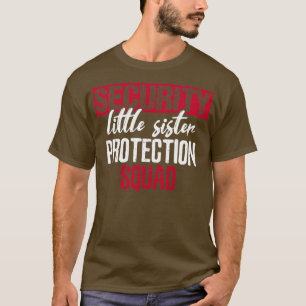 Big Brother Security Sis protection squad  T-Shirt