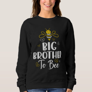 Big Brother to Bee Pregnancy  Baby Shower Big Brot Sweatshirt