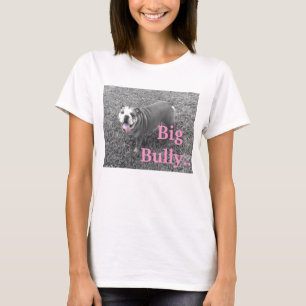 Big Bully.. T-Shirt
