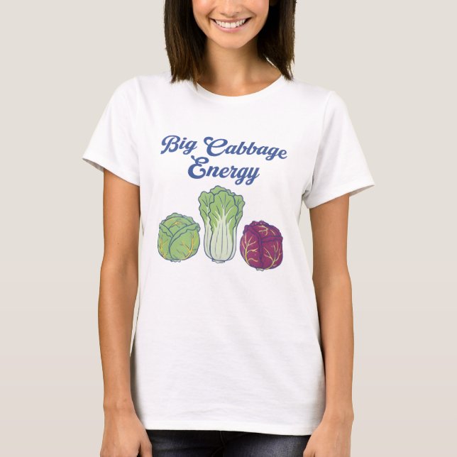 Big Cabbage Energy  T-Shirt (Front)