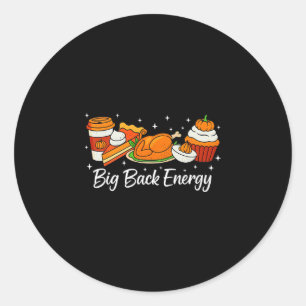 Big Ck Energy Thanksgiving Turkey Pumpkin Pie Fall Classic Round Sticker