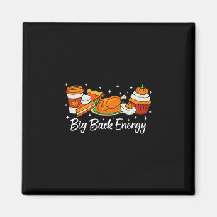 Big Ck Energy Thanksgiving Turkey Pumpkin Pie Fall Magnet