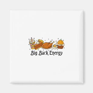 Big Ck Energy Thanksgiving Turkey Pumpkin Pie Fall Magnet