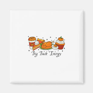 Big Ck Energy Thanksgiving Turkey Pumpkin Pie Fall Magnet