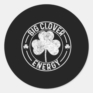 Big Clover Energy Shirt Men Women Saint Patricks D Classic Round Sticker