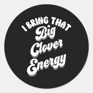 Big Clover Energy Shirt Women Saint Patricks Day S Classic Round Sticker