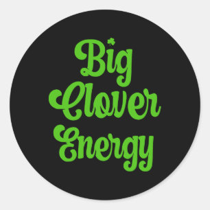 Big Clover Energy Shirt Women St Patricks Day St P Classic Round Sticker