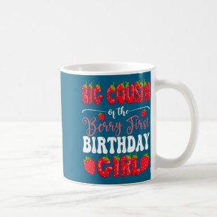 Big cousin of berry first birthday girl strawberry coffee mug
