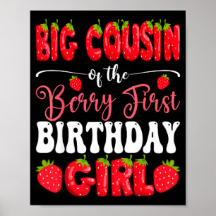 Big cousin of berry first birthday girl strawberry poster