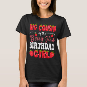Big Cousin of Berry First Birthday Girl Strawberry T-Shirt
