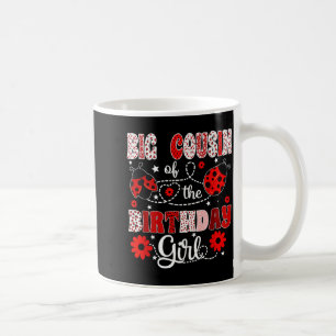 Big Cousin Of The Birthday Girl - Family Ladybug Coffee Mug